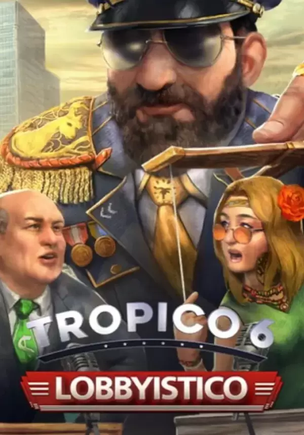 Tropico 6 - Lobbyistico