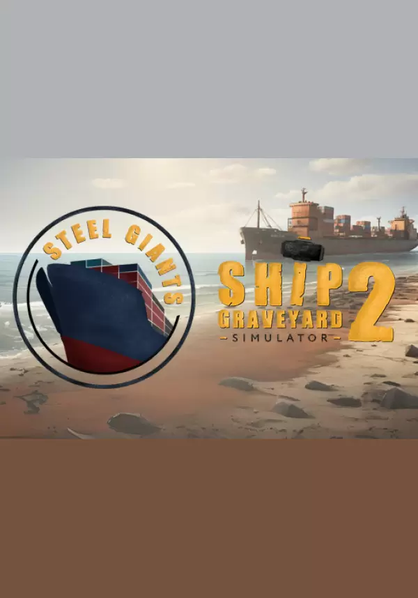 

Ship Graveyard Simulator 2 - Steel Giants DLC