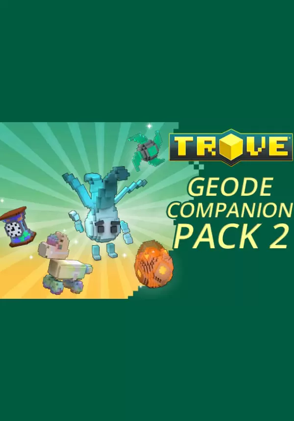 

Trove - Geode Companion Pack 2