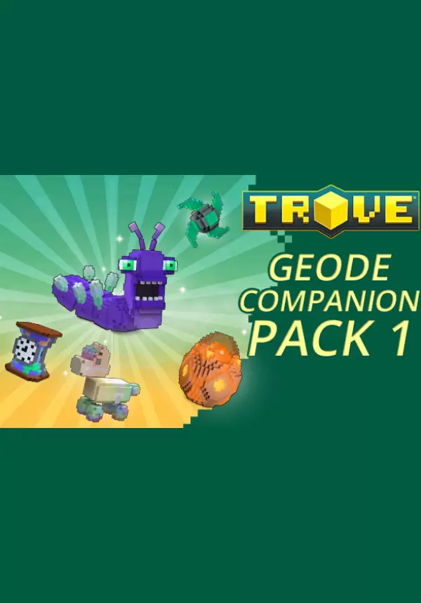 

Trove - Geode Companion Pack 1